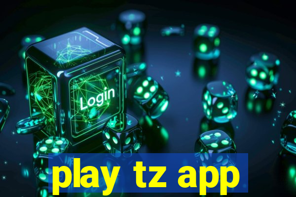 play tz app